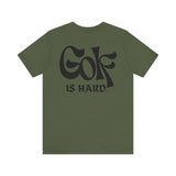Golf is Hard - Leisure Tee