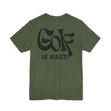 Golf is Hard - Leisure Tee